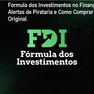 Fórmula dos Investimentos no Finanças: Alertas de Pirataria e Como Comprar o Original.