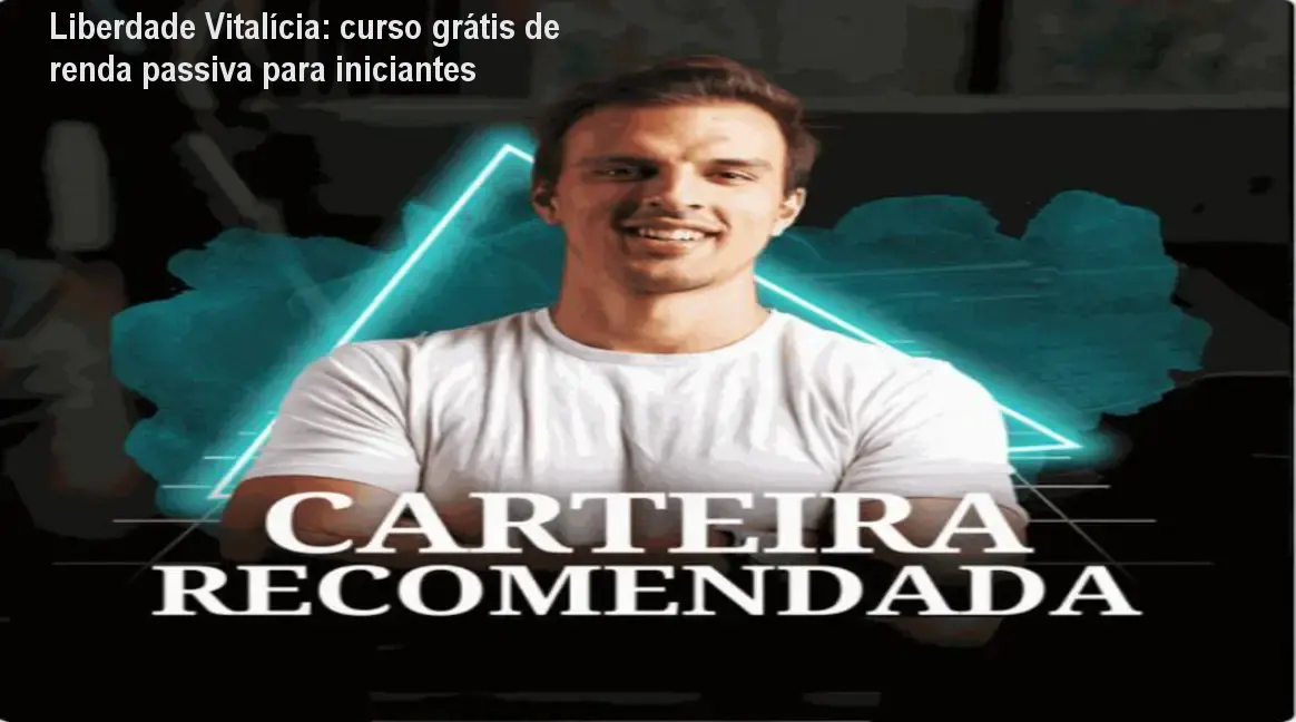 Liberdade Vitalícia: curso grátis de renda passiva para iniciantes 1 Liberdade Vitalícia: curso grátis de renda passiva para iniciantes