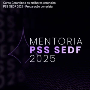 Curso Garantindo as melhores carências PSS SEDF 2025 - Preparação completa