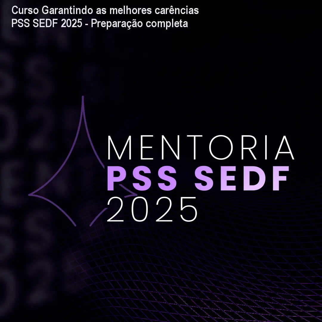 Curso Garantindo as melhores carências PSS SEDF 2025 - Preparação completa 1 Curso Garantindo as melhores carências PSS SEDF 2025 - Preparação completa