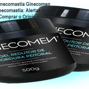 Gel Redutor de Ginecomastia Ginecomen no Redutor de Ginecomastia: Alertas de Pirataria e Como Comprar o Original.