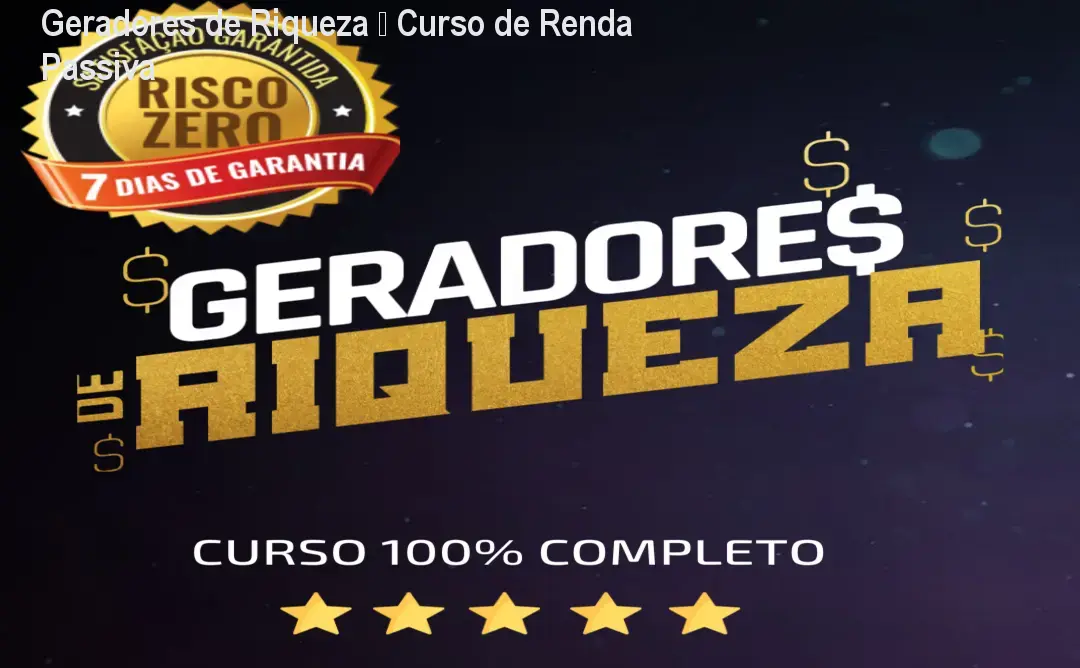 Geradores de Riqueza – Curso de Renda Passiva 1 Geradores de Riqueza – Curso de Renda Passiva