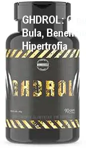 GHDROL: O que Vem na Bula, Benefícios para Hipertrofia