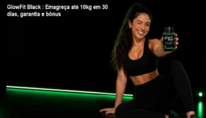 glowfit-black-emagrecimento-queima-gordura-1.webp CUPOM DE DESCONTO