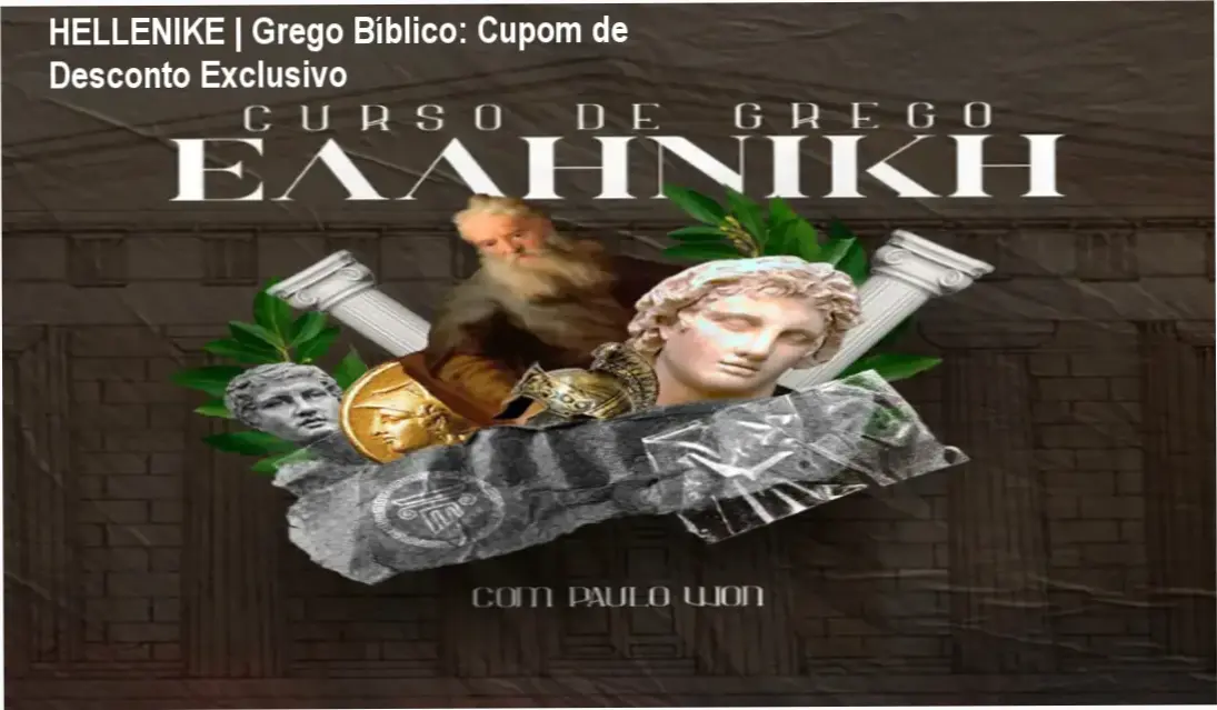 HELLENIKE | Grego Bíblico: Cupom de Desconto Exclusivo 1 HELLENIKE | Grego Bíblico – cupom de desconto na compra do curso online