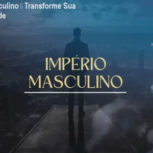Império Masculino – Transforme Sua Masculinidade
