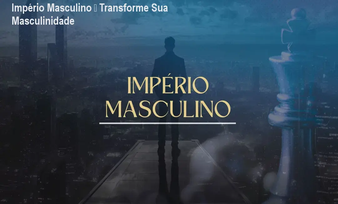 Império Masculino – Transforme Sua Masculinidade 1 Império Masculino – Transforme Sua Masculinidade