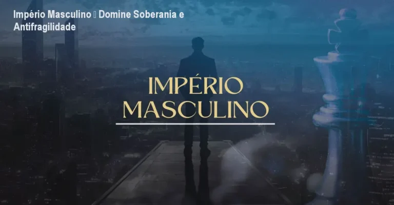 Império Masculino – Domine Soberania e Antifragilidade 7 Capa do curso Império Masculino de Alessandro Loiola mostrando homem desenvolvendo soberania e antifragilidade