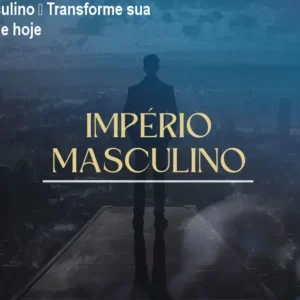 Império Masculino – Transforme sua masculinidade hoje