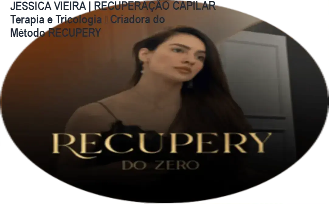 JESSICA VIEIRA | RECUPERAÇÃO CAPILAR Terapia e Tricologia • Criadora do Método RECUPERY 1 JESSICA VIEIRA | RECUPERAÇÃO CAPILAR Terapia e Tricologia • Criadora do Método RECUPERY CUPOM DE DESCONTO