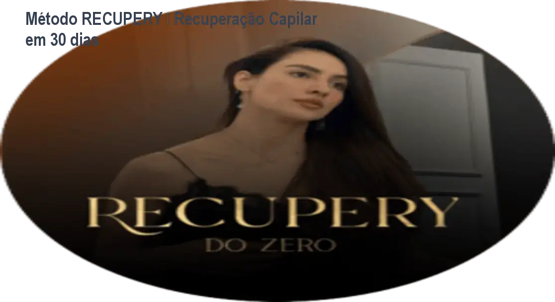Método RECUPERY – Recuperação Capilar em 30 dias 1 Método RECUPERY – Recuperação Capilar em 30 dias