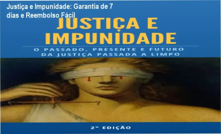 Justiça e Impunidade: Garantia de 7 dias e Reembolso Fácil 7 Justiça e Impunidade – reembolso e garantia de 7 dias