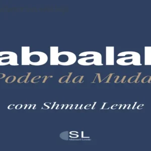 Kabbalah I – Transforme sua vida hoje