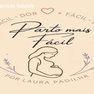 Parto Mais Fácil: Técnicas Naturais para Reduzir a Dor