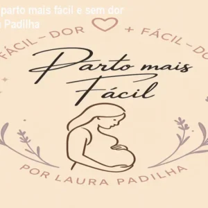 Como ter um parto mais fácil e sem dor - Curso Laura Padilha