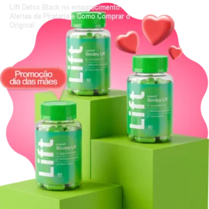 Lift Detox Black no emagrecimento: Alertas de Pirataria e Como Comprar o Original