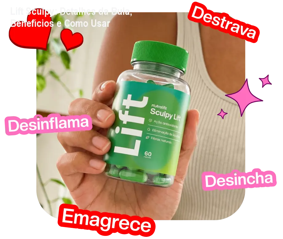 Lift Sculpy: Detalhes da Bula, Benefícios e Como Usar 1 Lift Sculpy: Detalhes da Bula, Benefícios e Como Usar