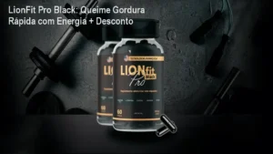 lionfit-pro-black-queima-gordura-energia-1.webp CUPOM DE DESCONTO
