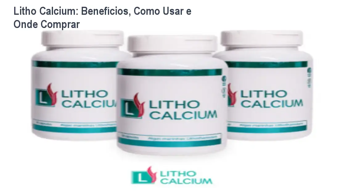 Litho Calcium: Benefícios, Como Usar e Onde Comprar 1 Litho Calcium: Benefícios, Como Usar e Onde Comprar