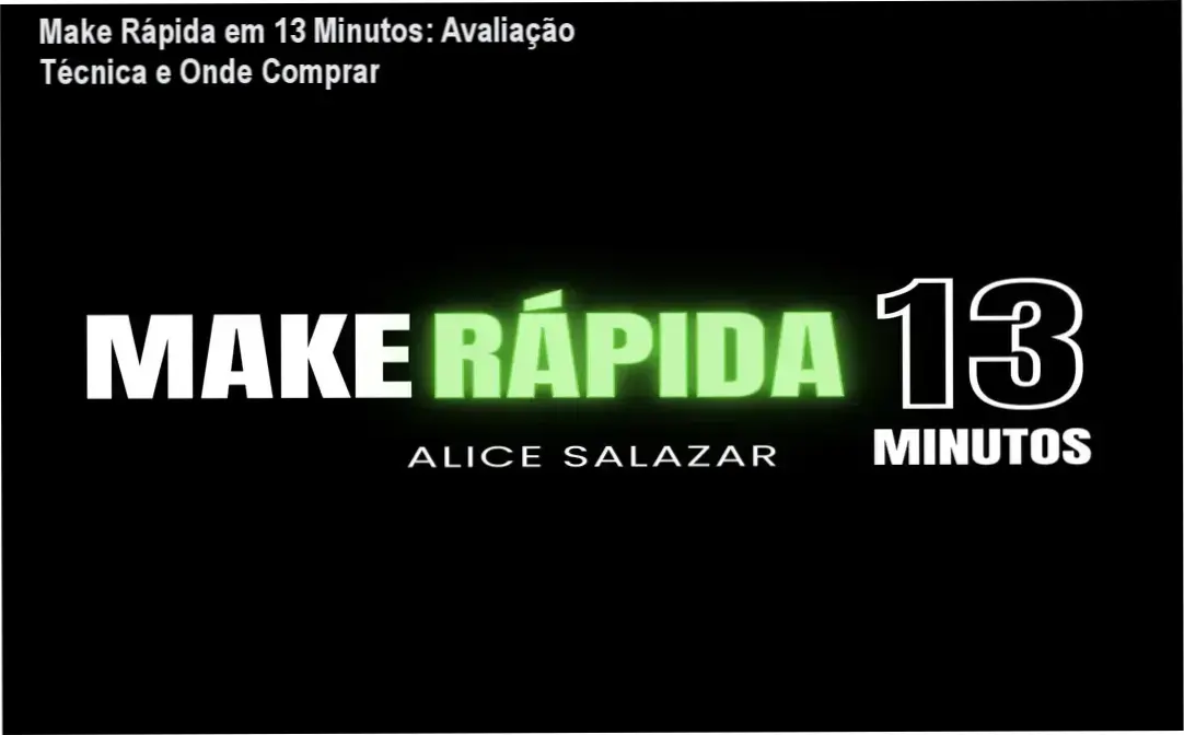 Imagem promocional do curso Make Rápida em 13 Minutos com Alice Salazar, destaque para oferta oficial