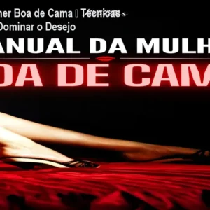 Manual da Mulher Boa de Cama – Técnicas Infalíveis para Dominar o Desejo