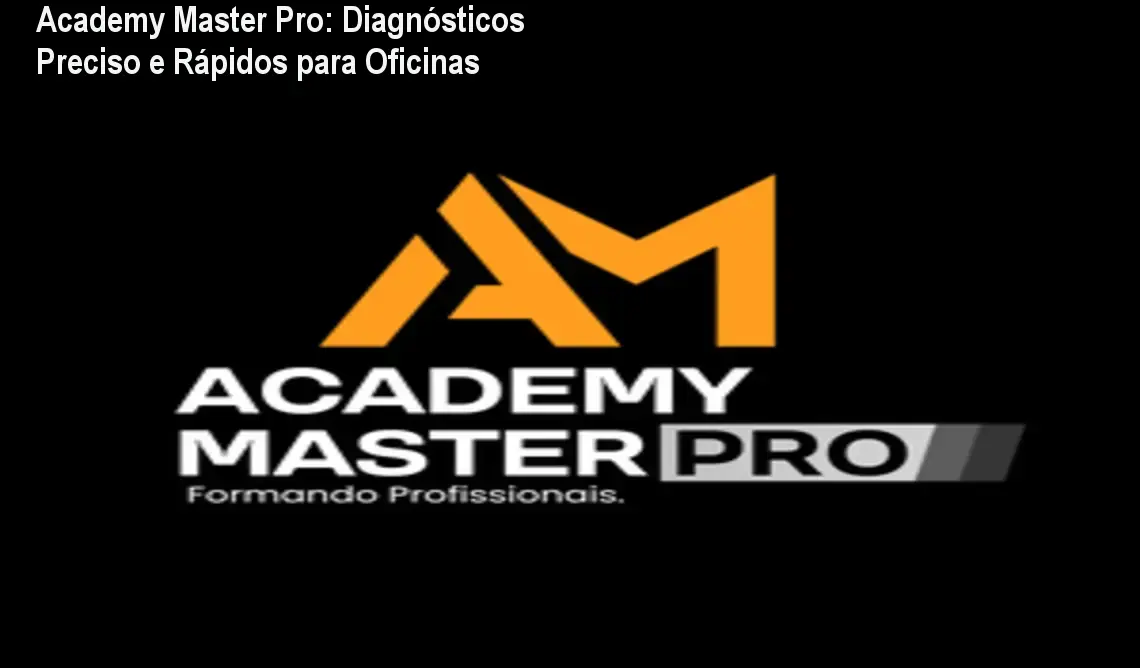 Academy Master Pro: Diagnósticos Preciso e Rápidos para Oficinas 1 Academy Master Pro: Diagnósticos Preciso e Rápidos para Oficinas