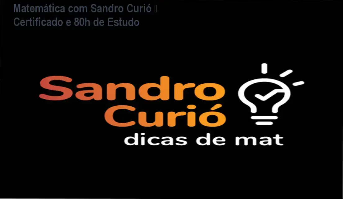 Matemática com Sandro Curió – certificado de conclusão e carga horária reconhecida