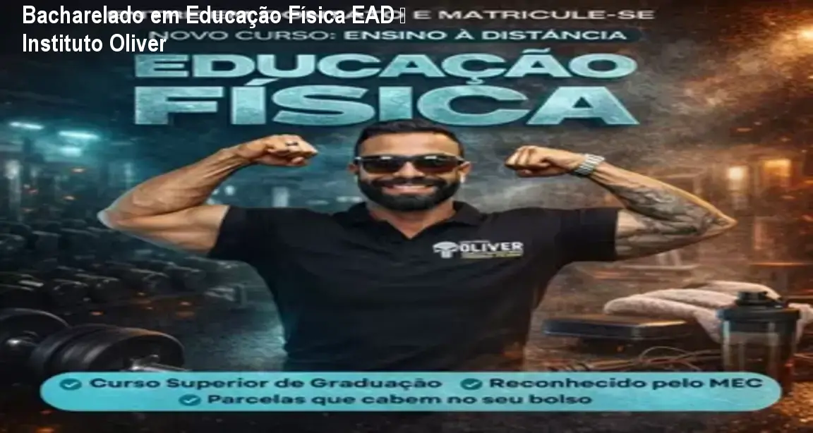 Bacharelado em Educação Física EAD – Instituto Oliver 1 Bacharelado em Educação Física EAD – Instituto Oliver
