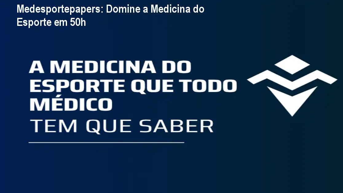Medesportepapers: Domine a Medicina do Esporte em 50h 1 Medesportepapers: Domine a Medicina do Esporte em 50h