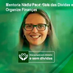 Mentoria Nádia Pace: Saia das Dívidas e Organize Finanças