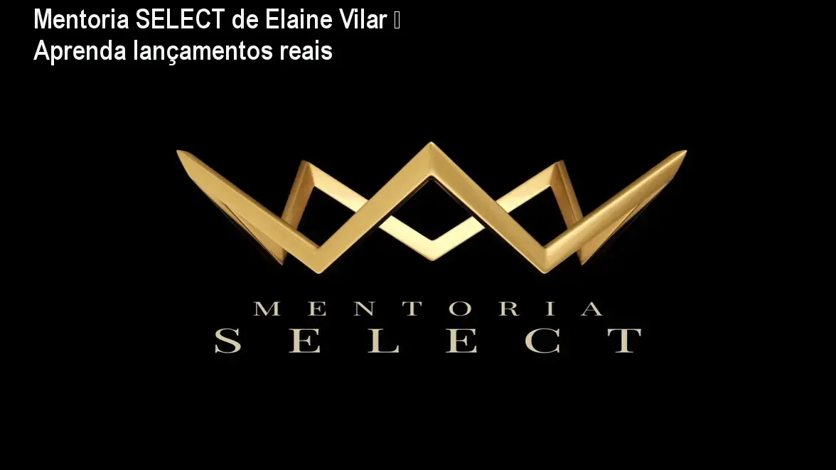 Mentoria SELECT de Elaine Vilar – Aprenda lançamentos reais 1 Mentoria SELECT de Elaine Vilar – Aprenda lançamentos reais