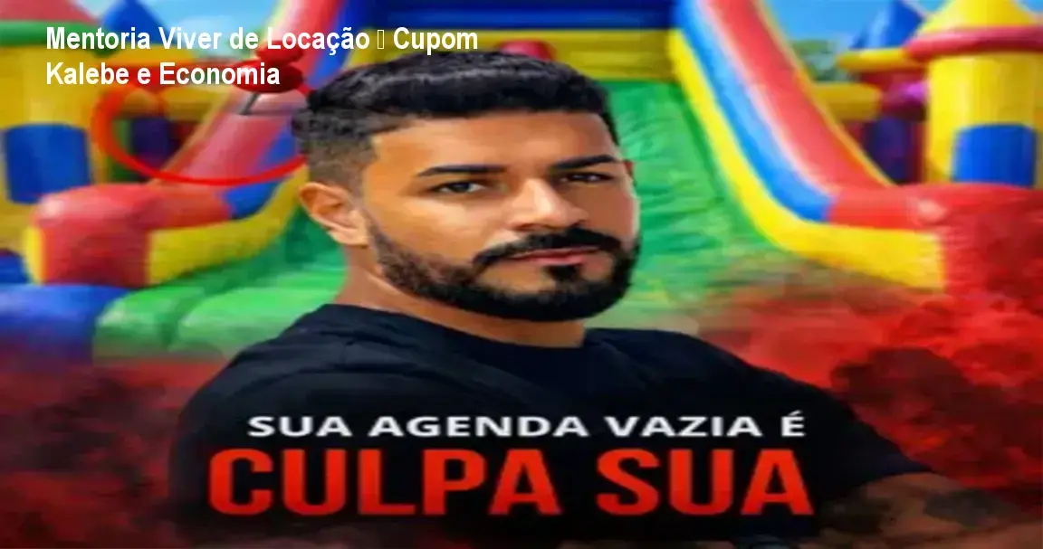 Mentoria Viver de Locação de Kalebe Rios – credibilidade e confiança