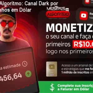 Mestres do Algoritmo: Canal Dark por R$197 e Ganhos em Dólar