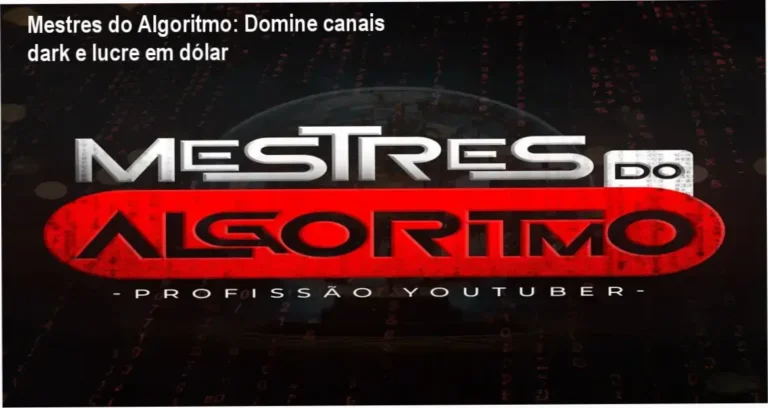 Mestres do Algoritmo: Domine canais dark e lucre em dólar 6 Mestres do Algoritmo curso de canais dark com IA, oferta especial