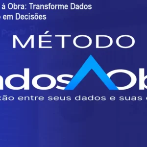 Método Dados à Obra: Transforme Dados de Construção em Decisões