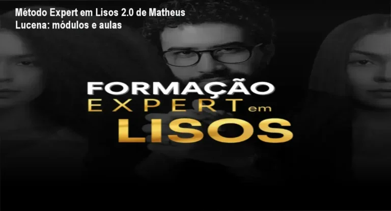 Método Expert em Lisos 2.0 de Matheus Lucena – módulos e conteúdo programático