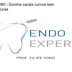 Método VONO – Domine canais curvos sem medo e fraturas