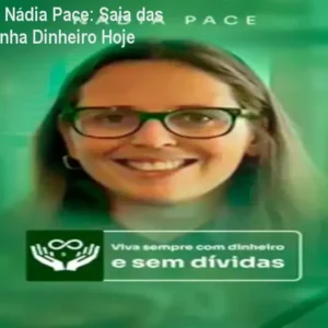 Metodologia Nádia Pace: Saia das Dívidas e Tenha Dinheiro Hoje
