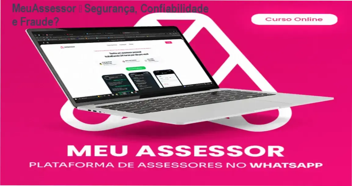 MeuAssessor – Segurança, Confiabilidade e Fraude? 1 MeuAssessor reputação, segurança e risco de fraude