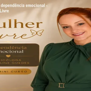 Como superar dependência emocional - Curso Mulher Livre