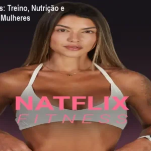 Natflix Fitness: Treino, Nutrição e Suporte para Mulheres