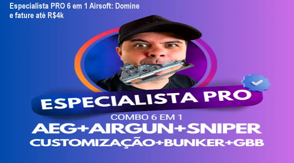 Especialista PRO 6 em 1 Airsoft: Domine e fature até R$4k 1 Especialista PRO 6 em 1 Airsoft: Domine e fature até R$4k
