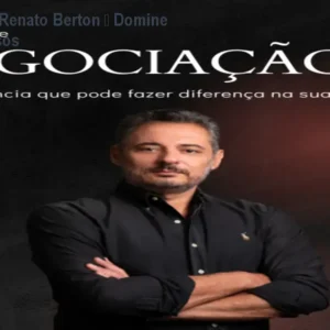 Negociação com Renato Berton – Domine Acordos Vantajosos
