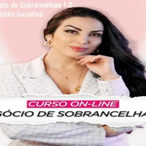 Curso Negócio de Sobrancelhas 1.0 - Abra seu estúdio lucrativo