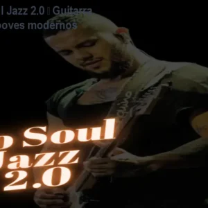 Curso Neo Soul Jazz 2.0 – Guitarra avançada e grooves modernos