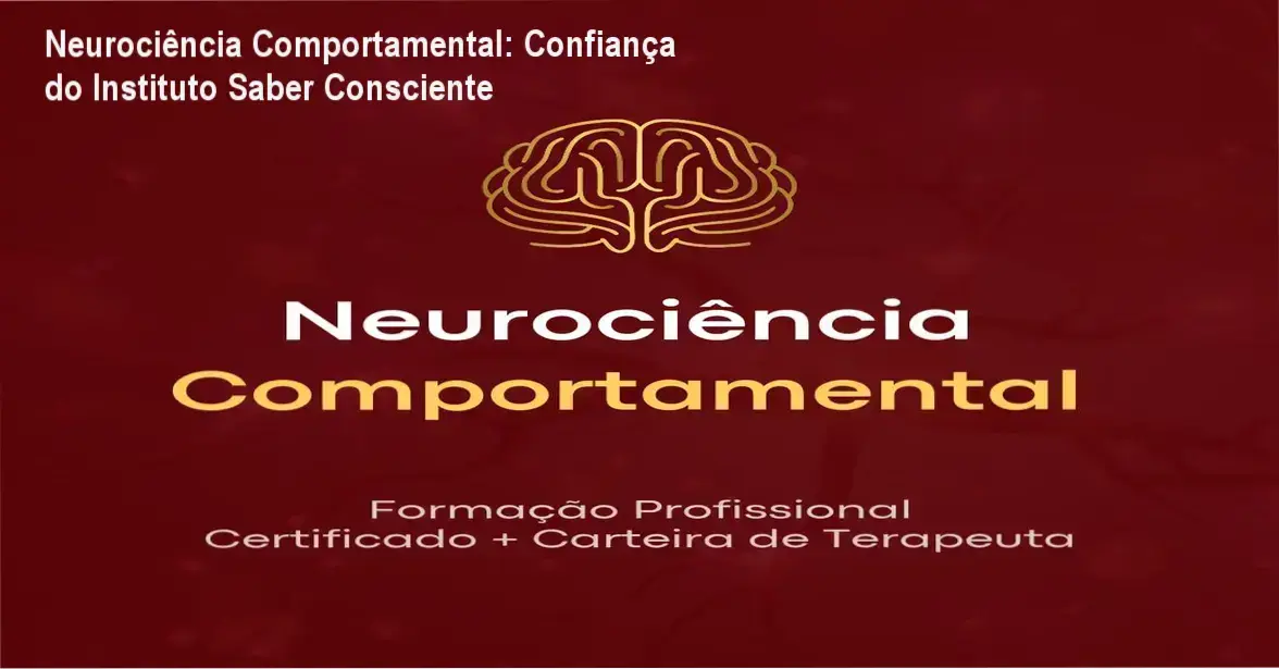 Neurociência Comportamental Instituto Saber Consciente – custo‑benefício e confiança