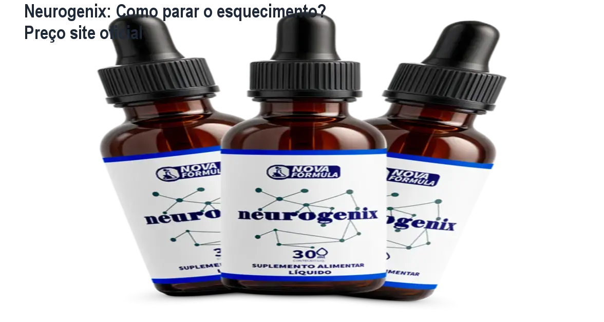 Neurogenix: Como parar o esquecimento? Preço site oficial 1 Neurogenix: Como parar o esquecimento? Preço site oficial