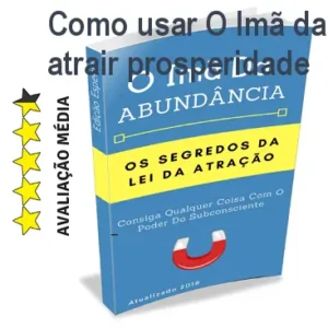 Como usar O Imã da Abundância para atrair prosperidade