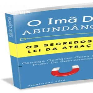 Imã da Abundância: Como Atrair Prosperidade com a Lei da Atração