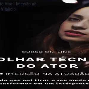 O Olhar Técnico do Ator – Imersão na Atuação – Acesso Vitalício